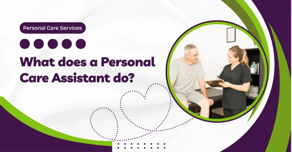 What does a Personal Care Assistant do?
