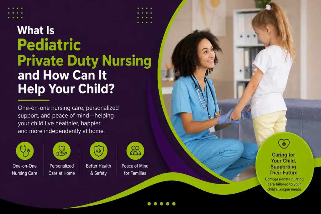 what is pediatric private duty nursing and how can It help your child