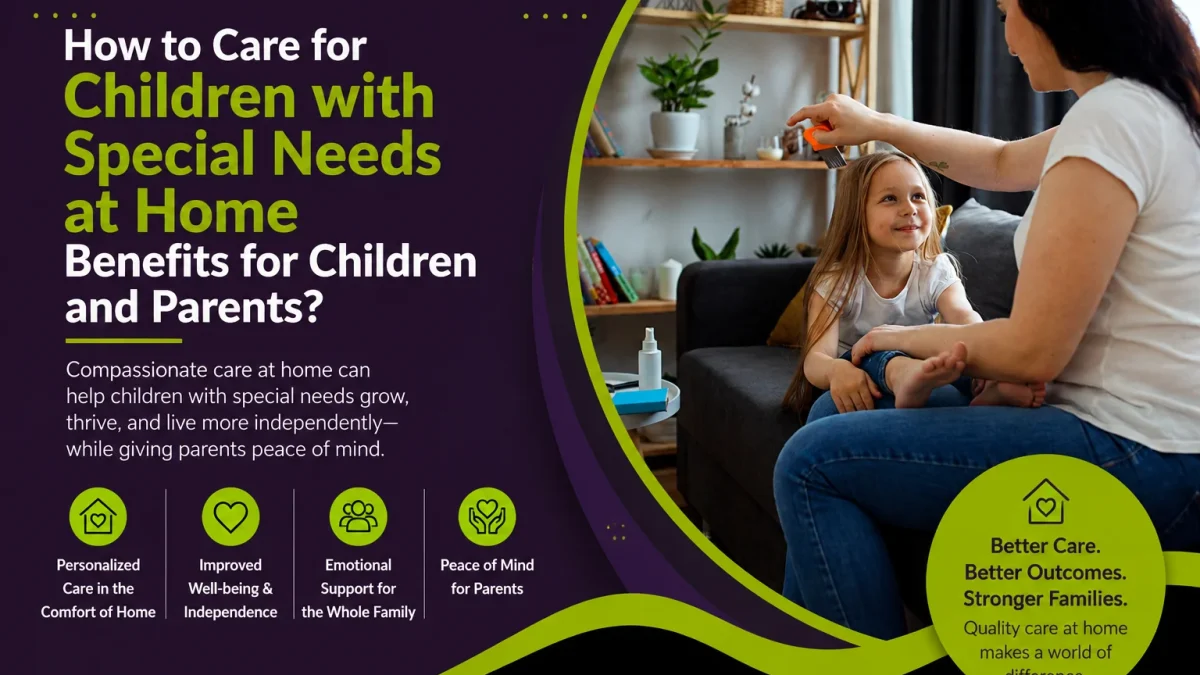 how to care for children with special needs at home benefits for children and parents